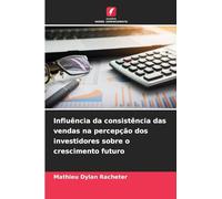 Influência da consistência das vendas na percepção dos investidores sobre o crescimento futuro
