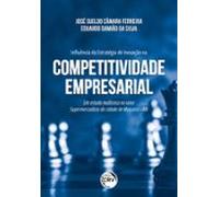 Influência Da Estratégia De Inovação Na Competitividade Empresarial (e