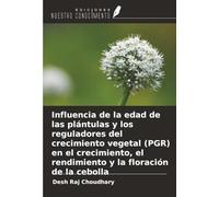 Influencia de la edad de las plántulas y los reguladores del crecimiento vegetal (PGR) en el crecimiento, el rendimiento y la floración de la cebolla