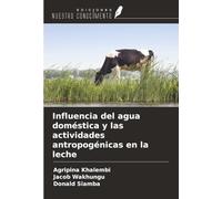 Influencia del agua doméstica y las actividades antropogénicas en la leche