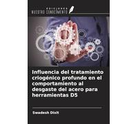 Influencia del tratamiento criogénico profundo en el comportamiento al desgaste del acero para herramientas D5