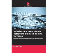 Influência e previsão da estrutura química de um fármaco: Métodos para prever a metabolização de um fármaco