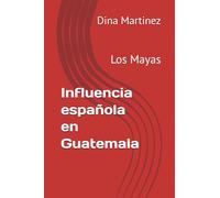 Influencia española en Guatemala: Los Mayas