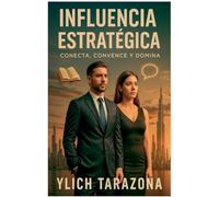 Influencia Estratégica (Maestría En Oratoria Y Comunicación Persuasiva)