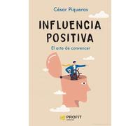 Influencia positiva: El arte de convencer (COMUNICACION Y RELACIONES PUBLICAS)
