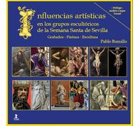 Influencias artísticas en los grupos escultóricos de la Semana Santa de Sevilla