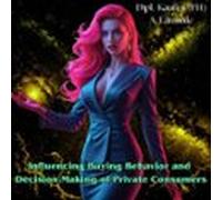 Influencing Buying Behavior And Decision-making Of Private Consumers (