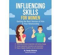 Influencing Skills for Women: Getting the Best Version of Him in Your Relationship