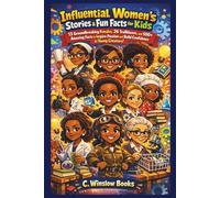 Influential Women’s Stories & Fun Facts for Kids: 13 Groundbreaking Females, 26 Trailblazers, and 500+ Amazing Facts to Inspire Passion and Build ... (Inspire Our Future) (FOR GIRLS CHILD)