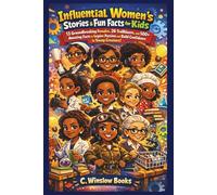 Influential Women’s Stories & Fun Facts for Kids: 13 Groundbreaking Females, 26 Trailblazers, and 500+ Amazing Facts to Inspire Passion and Build ... (Inspire Our Future) (FOR GIRLS CHILD)