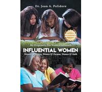 Influential Women: Women Of Destiny, Women Of Purpose, Women Of Faith