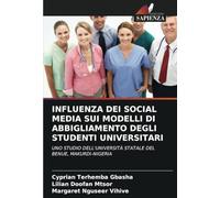 INFLUENZA DEI SOCIAL MEDIA SUI MODELLI DI ABBIGLIAMENTO DEGLI STUDENTI UNIVERSITARI: UNO STUDIO DELL'UNIVERSITÀ STATALE DEL BENUE, MAKURDI-NIGERIA