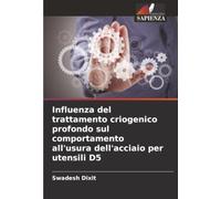 Influenza del trattamento criogenico profondo sul comportamento all'usura dell'acciaio per utensili D5