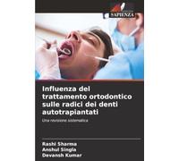 Influenza del trattamento ortodontico sulle radici dei denti autotrapiantati: Una revisione sistematica