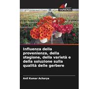 Influenza della provenienza, della stagione, della varietà e della soluzione sulla qualità delle gerbere