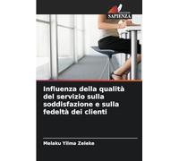 Influenza della qualità del servizio sulla soddisfazione e sulla fedeltà dei clienti