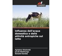 Influenza dell'acqua domestica e delle attività antropiche sul latte