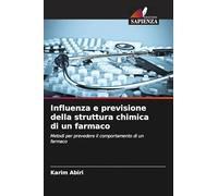 Influenza e previsione della struttura chimica di un farmaco: Metodi per prevedere il comportamento di un farmaco