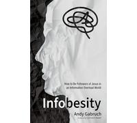 Infobesity: How to Be Followers of Jesus in an Information Overload World