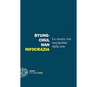 Infocrazia. Le nostre vite manipolate dalla rete (Einaudi. Stile libero extra)