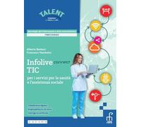 Infolive connect TIC per i servizi per la sanità e l'assistenza sociale. Per gli Ist. professionali. Con e-book. Con espansione online