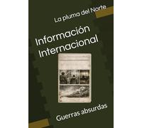 Información Internacional: Guerras absurdas (Al borde del precipicio - Siglo XXI: Trilogía completa)