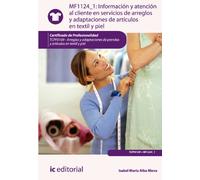 Información y atención al cliente en servicios de arreglos y adaptaciones de artículos en textil y piel. tcpf0109 - arreglos y adaptaciones de prendas y artículos en textil y piel (SIN COLECCION)