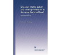 Informal citizen action and crime prevention at the neighborhood level: executive summary