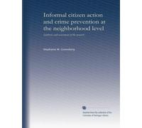 Informal citizen action and crime prevention at the neighborhood level: synthesis and assessment of the research: Volume 2