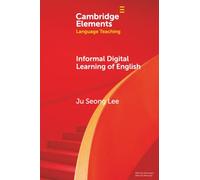 Informal Digital Learning of English (Elements in Language Teaching)