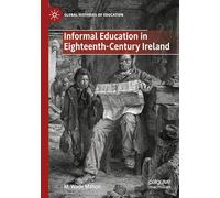 Informal Education in Eighteenth-Century Ireland (Global Histories of Education)