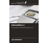 Informática 1: Para estudiantes universitarios de primer curso