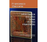 Informatica di livello base +livello intermedio: guida pratica completa sull'informatica di base più livello intermedio