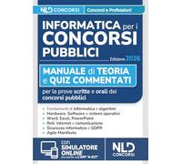Informatica per i concorsi pubblici 2026. Manuale di teoria e quiz commentati per tutte le prove di informatica dei concorsi. Con simulatore online