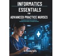 Informatics Essentials for Advanced Practice Nurses: A Competency Based Guide to Healthcare Technology, Data Analytics, and Digital Innovation