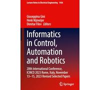 Informatics in Control, Automation and Robotics: 20th International Conference, ICINCO 2023 Rome, Italy, November 13-15, 2023 Revised Selected Papers: ... Notes in Electrical Engineering, 1436)