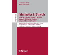 Informatics in Schools. Fostering Problem-Solving, Creativity, and Critical Thinking Through Computer Science Education: 18th International Conference ... (Lecture Notes in Computer Science, 15958)