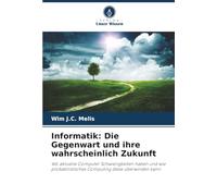 Informatik: Die Gegenwart und ihre wahrscheinlich Zukunft