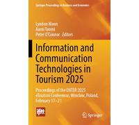 Information and Communication Technologies in Tourism 2025: Proceedings of the ENTER 2025 eTourism Conference, Wroclaw, Poland, February 17-21 (Springer Proceedings in Business and Economics)