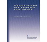 Information concerning some of the principal navies of the world