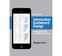 Information Dashboard Design: Displaying Data for At-a-Glance Monitoring
