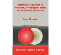Information Dynamics in Cognitive, Psychological, Social, and Anomalous Phenomena: 138 (Fundamental Theories of Physics)