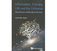 Information, Entropy, Life And The Universe: What We Know And What We Do Not Know