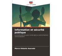 Information et sécurité publique: La construction du savoir social dans un environnement communautaire