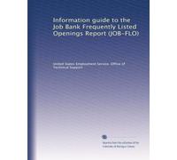 Information guide to the Job Bank Frequently Listed Openings Report (JOB-FLO)