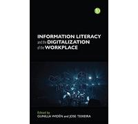Information Literacy and the Digitalization of the Workplace
