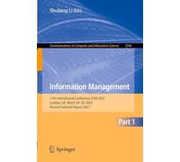 Information Management: 11th International Conference, ICIM 2025, London, UK, March 28-30, 2025, Revised Selected Papers, Part I: 2540 (Communications in Computer and Information Science)
