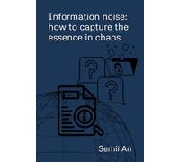 Information noise: how to capture the essence in chaos