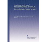 Information on levels of environmental noise requisite to protect public health and welfare with an adequate margin of safety
