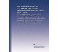 Information on public assistance legislative recommendations for fiscal year 1978: Considered during May 2-6, 1977 hearings Subcommittee on Public ... Ways and Means, U.S. House of Representatives